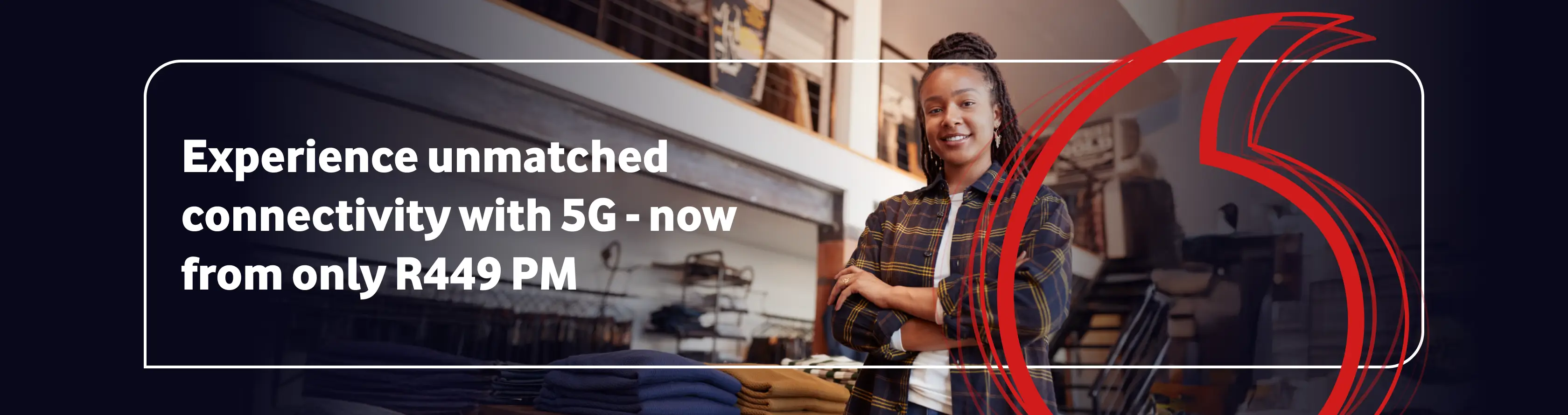 Experience unmatched connectivity with 5G